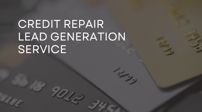 Credit Repair Lead Generation To Boost Your Business